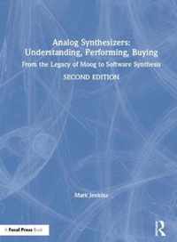 Analog Synthesizers: Understanding, Performing, Buying