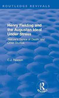 Routledge Revivals: Henry Fielding and the Augustan Ideal Under Stress (1972): 'Nature's Dance of Death' and Other Studies