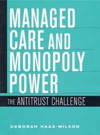 Managed Care and Monopoly Power - The Antitrust Challenge