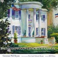 The Mississippi Governor's Mansion Memories of the People's Home