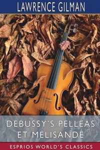 Debussy's Pelleas et Melisande (Esprios Classics)