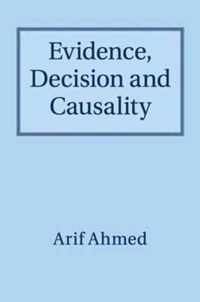 Evidence, Decision and Causality