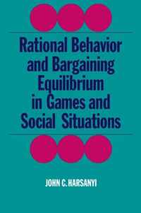 Rational Behaviour and Bargaining Equilibrium in Games and Social Situations