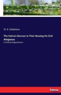 The Vatican Decrees In Their Bearing On Civil Allegiance