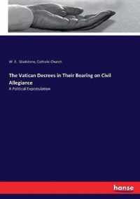 The Vatican Decrees in Their Bearing on Civil Allegiance