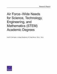 Air Force-Wide Needs for Science, Technology, Engineering, and Mathematics (Stem) Academic Degrees