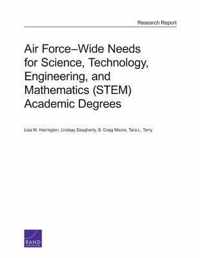 Air Force-Wide Needs for Science, Technology, Engineering, and Mathematics (Stem) Academic Degrees