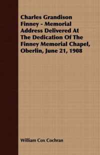 Charles Grandison Finney - Memorial Address Delivered At The Dedication Of The Finney Memorial Chapel, Oberlin, June 21, 1908