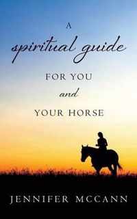 A Spiritual Guide for You and Your Horse