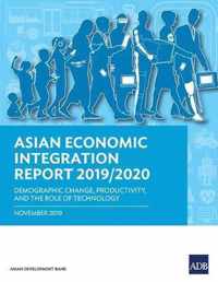 Asian Economic Integration Report 2019/2020: Demographic Change, Productivity, and the Role of Technology