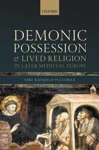 Demonic Possession and Lived Religion in Later Medieval Europe