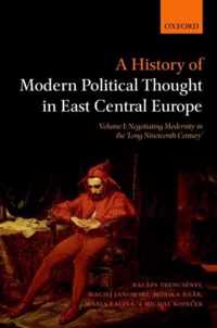 A History of Modern Political Thought in East Central Europe