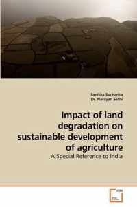 Impact of Land Degradation on Sustainable Development of Agriculture
