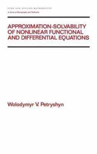 Approximation-Solvability of Nonlinear Functional and Differential Equations