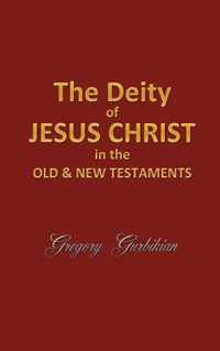 The Deity of Jesus Christ in the Old and New Testament