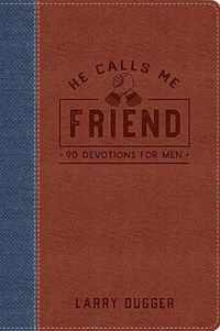 He Calls Me Friend: 90 Devotions for Men