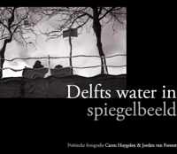 Delfts water in spiegelbeeld - poÃ«tische fotografie