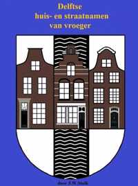Delftse huis- en straatnamen van vroeger - J.W. Stolk - Paperback (9789402115826)