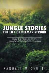 Jungle Stories: The Life of Delmar Strunk