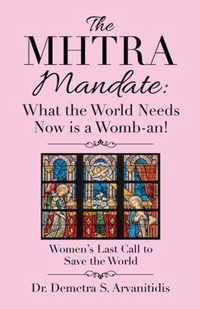 The Mhtra Mandate: What the World Needs Now Is a Womb-An!