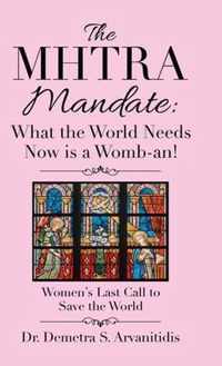 The Mhtra Mandate: What the World Needs Now Is a Womb-An!