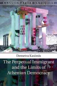 The Perpetual Immigrant and the Limits of Athenian Democracy