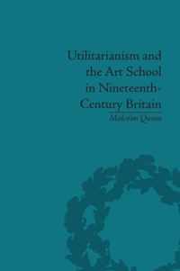 Utilitarianism and the Art School in Nineteenth-Century Britain