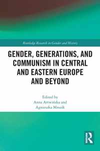 Gender, Generations, and Communism in Central and Eastern Europe and Beyond