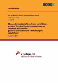 Koennen Gewerkschaftsvertreter verpflichtet werden, ihre Aufsichtsratsvergutung an Gewerkschaften oder gewerkschaftsahnliche Einrichtungen abzufuhren?