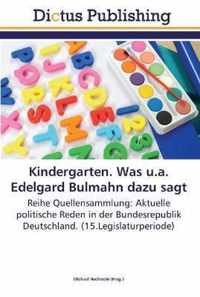 Kindergarten. Was u.a. Edelgard Bulmahn dazu sagt
