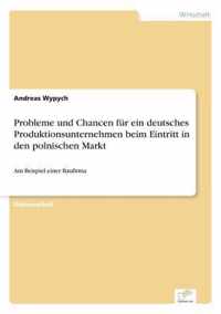 Probleme und Chancen fur ein deutsches Produktionsunternehmen beim Eintritt in den polnischen Markt