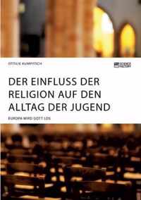 Der Einfluss der Religion auf den Alltag der Jugend. Europa wird Gott los