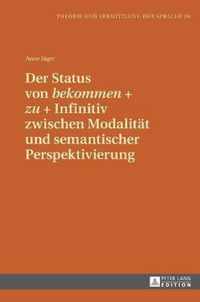 Der Status Von  Bekommen  +  Zu  + Infinitiv Zwischen Modalitaet Und Semantischer Perspektivierung