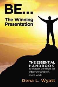 BE... The Winning Presentation