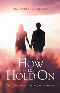 How to Hold On