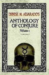 Denise M. Alvarado's Anthology of Conjure Vol. 1