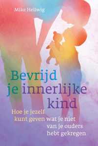 Bevrijd je innerlijke kind - Mike Hellwig - Paperback (9789460152122)