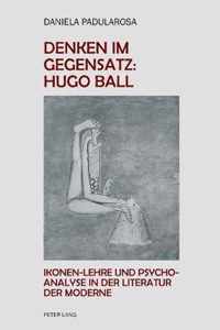 Denken im Gegensatz: Hugo Ball