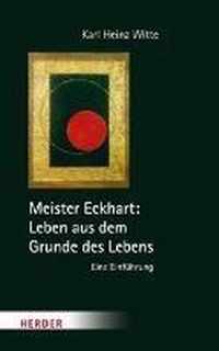 Meister Eckhart: Leben Aus Dem Grunde Des Lebens