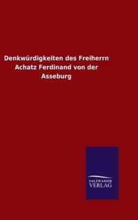 Denkwurdigkeiten des Freiherrn Achatz Ferdinand von der Asseburg