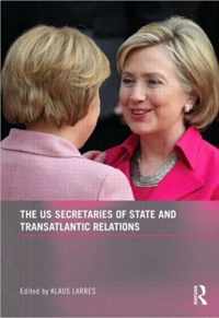 The US Secretaries of State and Transatlantic Relations