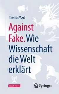 Against Fake. Wie Wissenschaft Die Welt Erklart