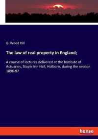 The law of real property in England;