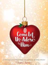 O Come Let Us Adore Him