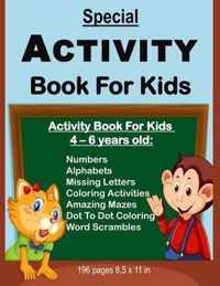 Special Activity Book For Kids: Activity Book For Kids Between Ages 4 - 6 Years Old