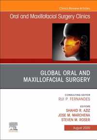 Global Oral and Maxillofacial Surgery,An Issue of Oral and Maxillofacial Surgery Clinics of North America