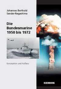 Die Bundesmarine 1955 bis 1972