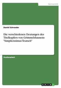 Die verschiedenen Deutungen des Titelkupfers von Grimmelshausens Simplicissimus Teutsch