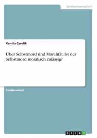 UEber Selbstmord und Moralitat. Ist der Selbstmord moralisch zulassig?