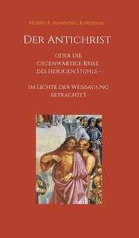 Der Antichrist oder die gegenwartige Krise des Heiligen Stuhls